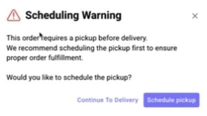 Scheduling Warning dialog explaining that an order requires a pickup before delivery, with Schedule pickup as the default action